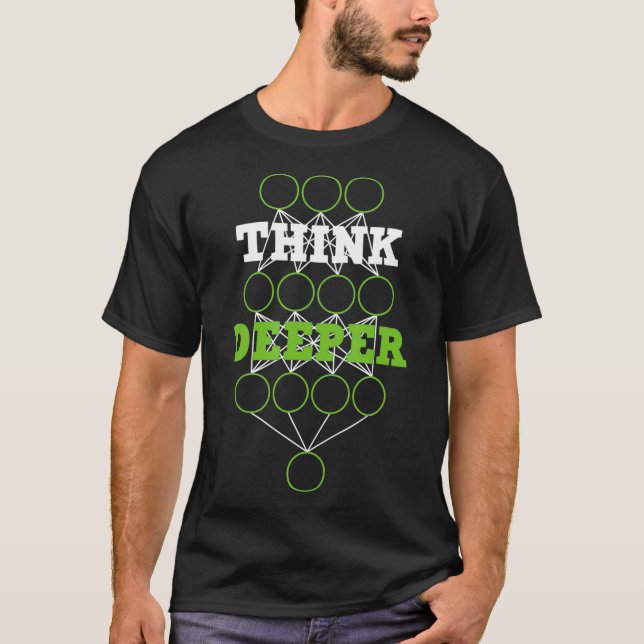 Think Deep  artificial intelligence neural network T-Shirt (Front)