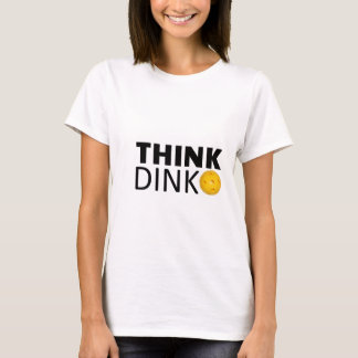 Think Dink (Pickleball) T-Shirt