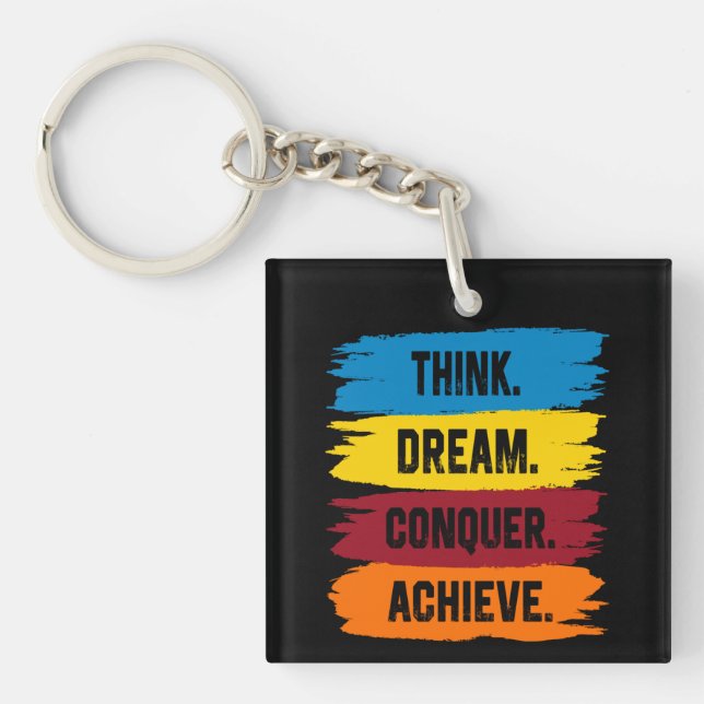 Think, Dream, Conquer, Achieve Button Square Stick Keychain (Front)