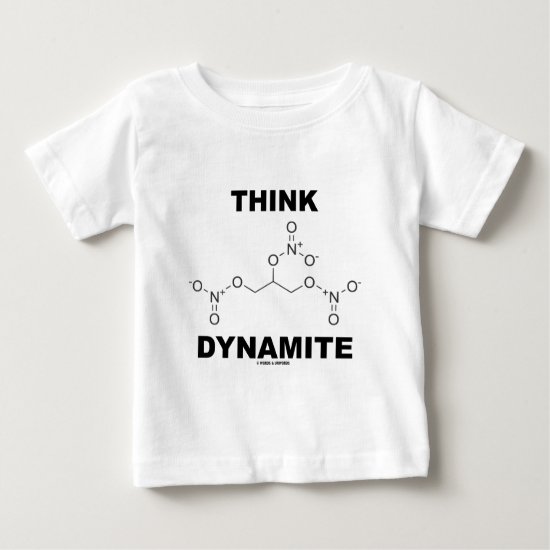 Think Dynamite (Chemical Nitroglycerin Molecule) Baby T-Shirt