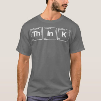 Think elements of the periodic table T-Shirt