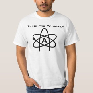 Think For Yourself (Atheist T-Shirt) T-Shirt