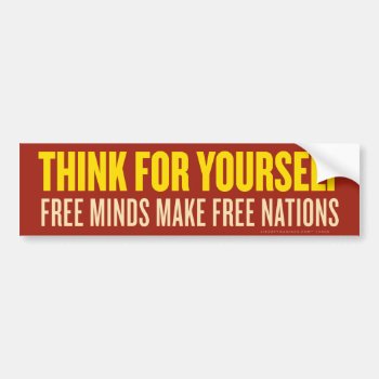 Think For Yourself Bumper Sticker by Libertymaniacs at Zazzle