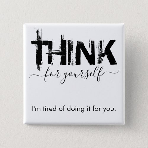 Think for Yourself Button