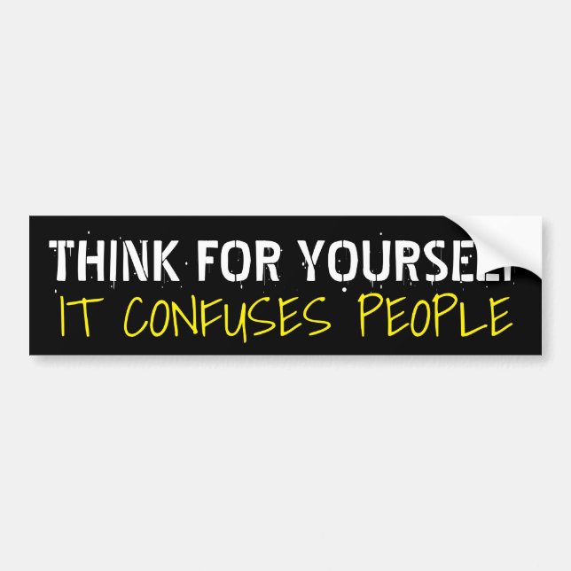 Think for Yourself It Confuses People: Humorous Bumper Sticker (Front)