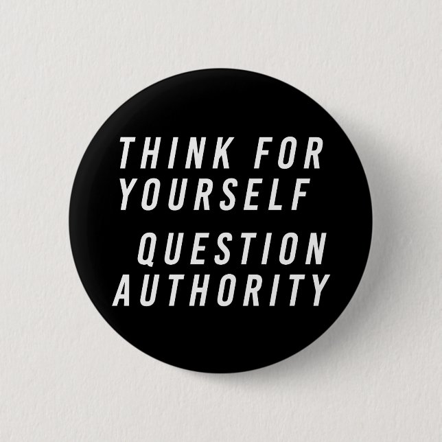 Think for yourself; question authority black button (Front)