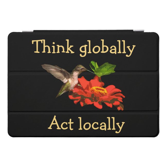Think Globally Act Locally 10.5 iPad Pro Case