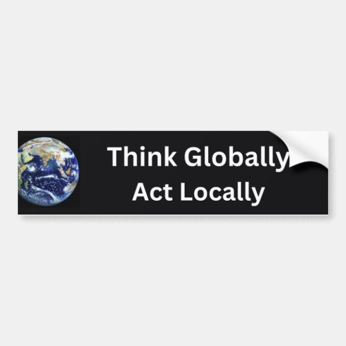 Think Globally Act Locally Climate Quote Bumper Sticker