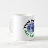 Think Globally Act Locally Coffee Mug (Front Left)