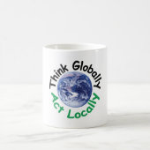 Think Globally Act Locally Coffee Mug (Center)