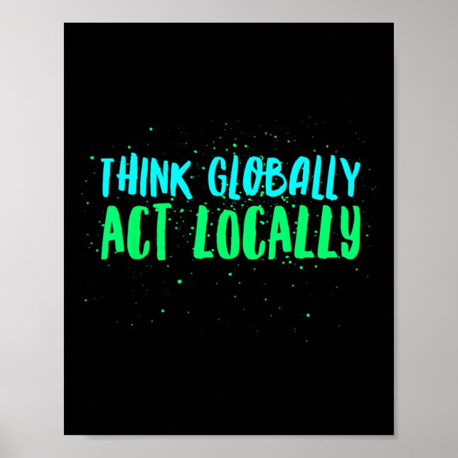 Think Globally Act Locally Environmental Poster (Front)