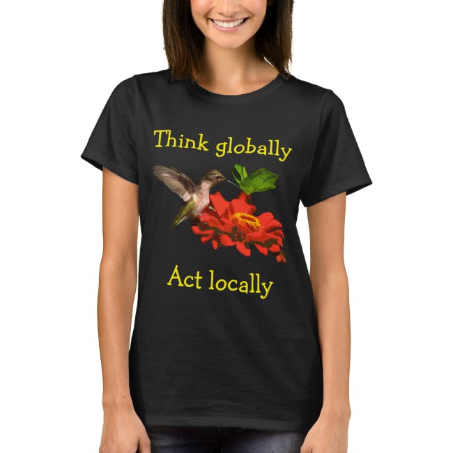 Think Globally Act Locally Hummingbird Shirt