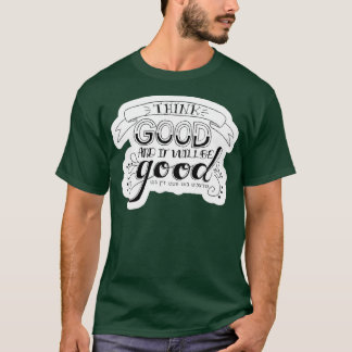 Think Good and it will Be Good 3rd Ed T-Shirt
