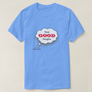 Think Good Thoughts - A MisterP Shirt