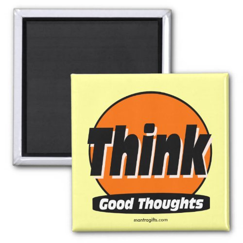 Think Good Thoughts Magnet