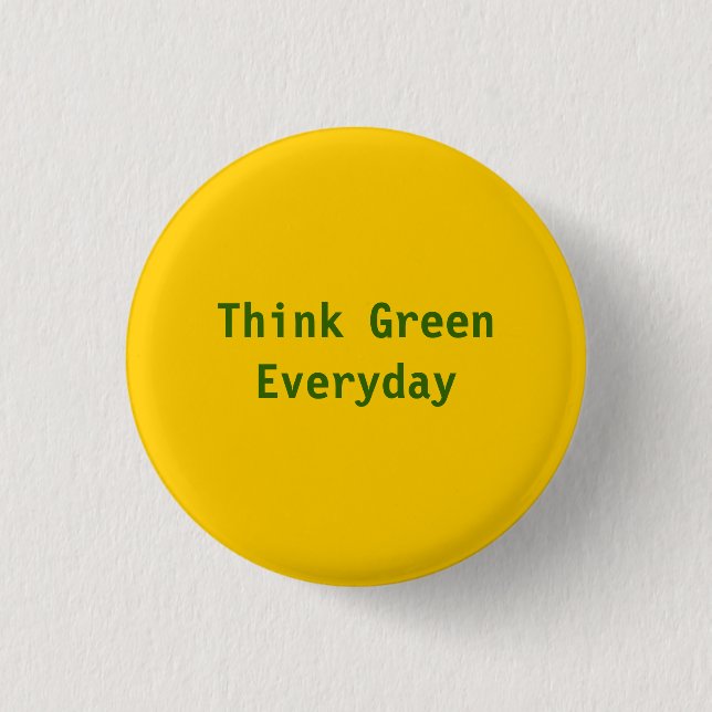 Think Green, Everyday - Customized Pinback Button (Front)
