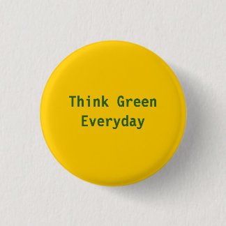 Think Green, Everyday - Customized Pinback Button