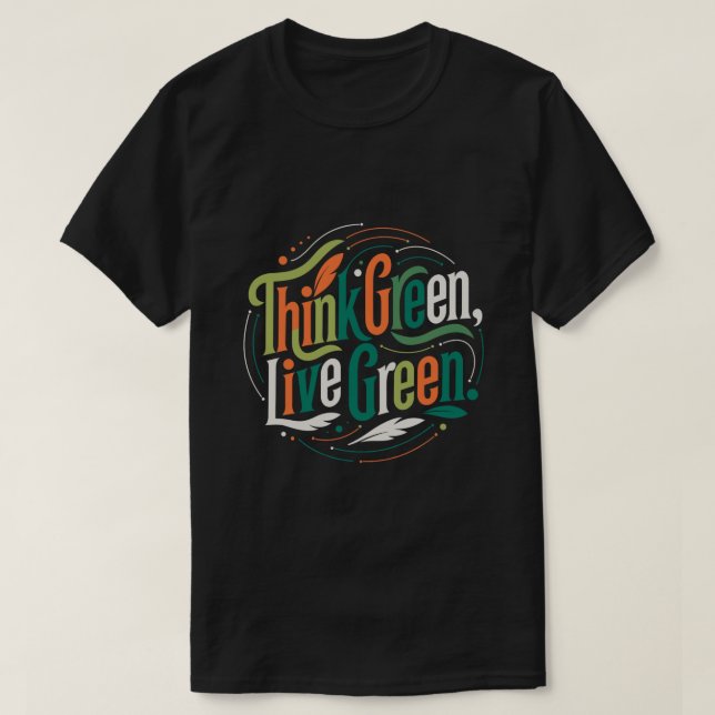 Think Green, Live Green Eco-Graphic T-Shirt (Design Front)
