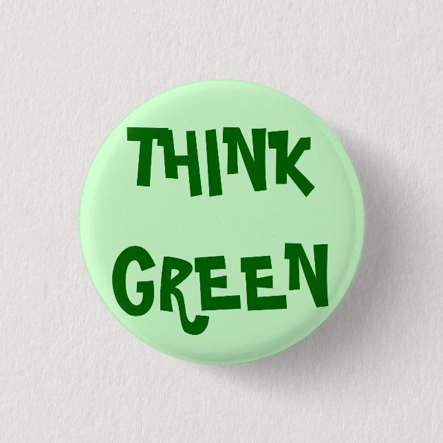 THINK GREEN PINBACK BUTTON (Front)