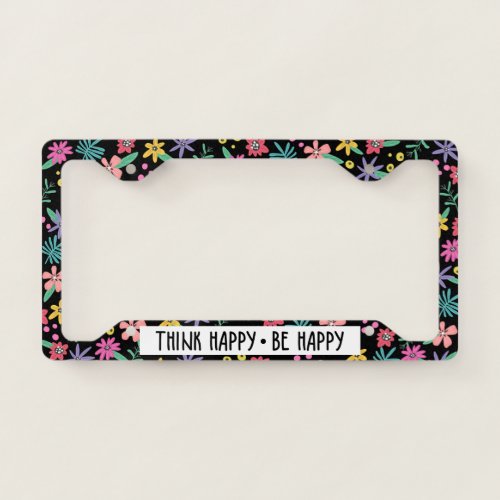 Think Happy Be Happy  License Plate Frame