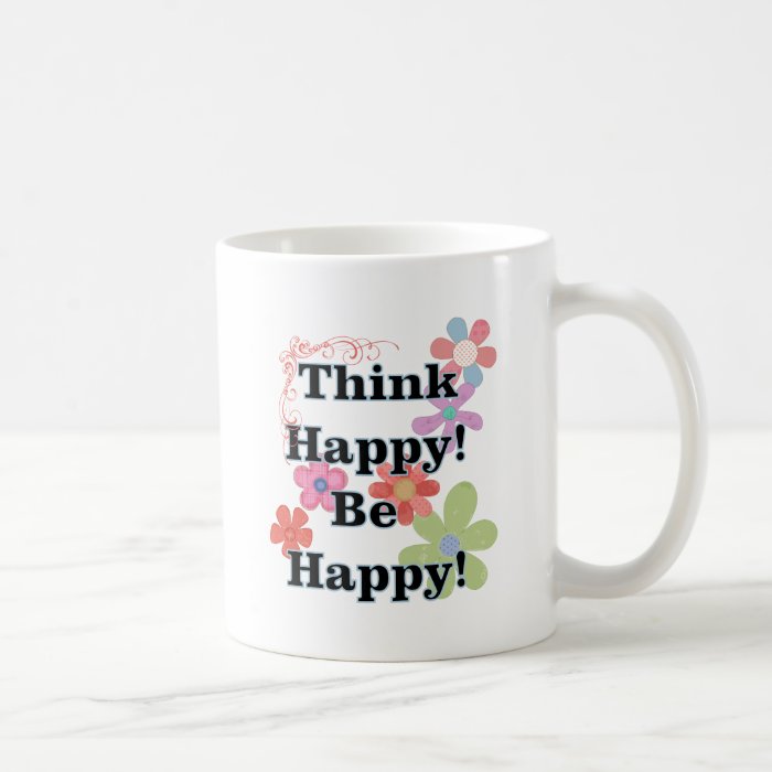 Think Happy Be Happy Mugs