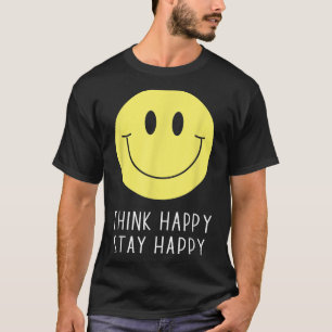 Think Happy Stay Happy Motivation Quote Yellow Smi T-Shirt