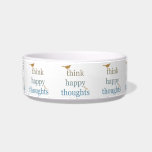 Think Happy Thoughts Birds Bowl<br><div class="desc">think happy thoughts inspirational typography happiness with birds</div>