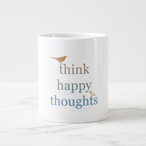 Think Happy Thoughts Birds Giant Coffee Mug