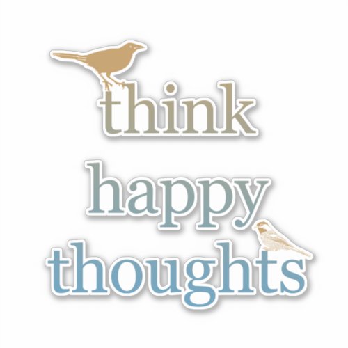 Think Happy Thoughts Birds Sticker