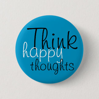 Think Happy Thoughts Button