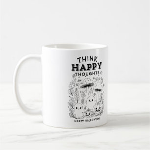 Think happy thoughts Halloween Collection  Coffee Mug