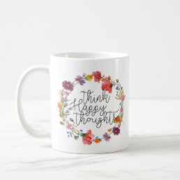 Think Happy Thoughts Happiness Inspirational Quote Coffee Mug