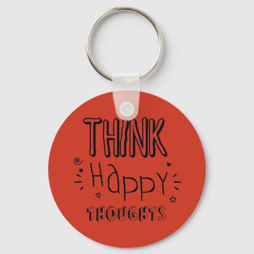 Think Happy Thoughts Inspirational Keychain