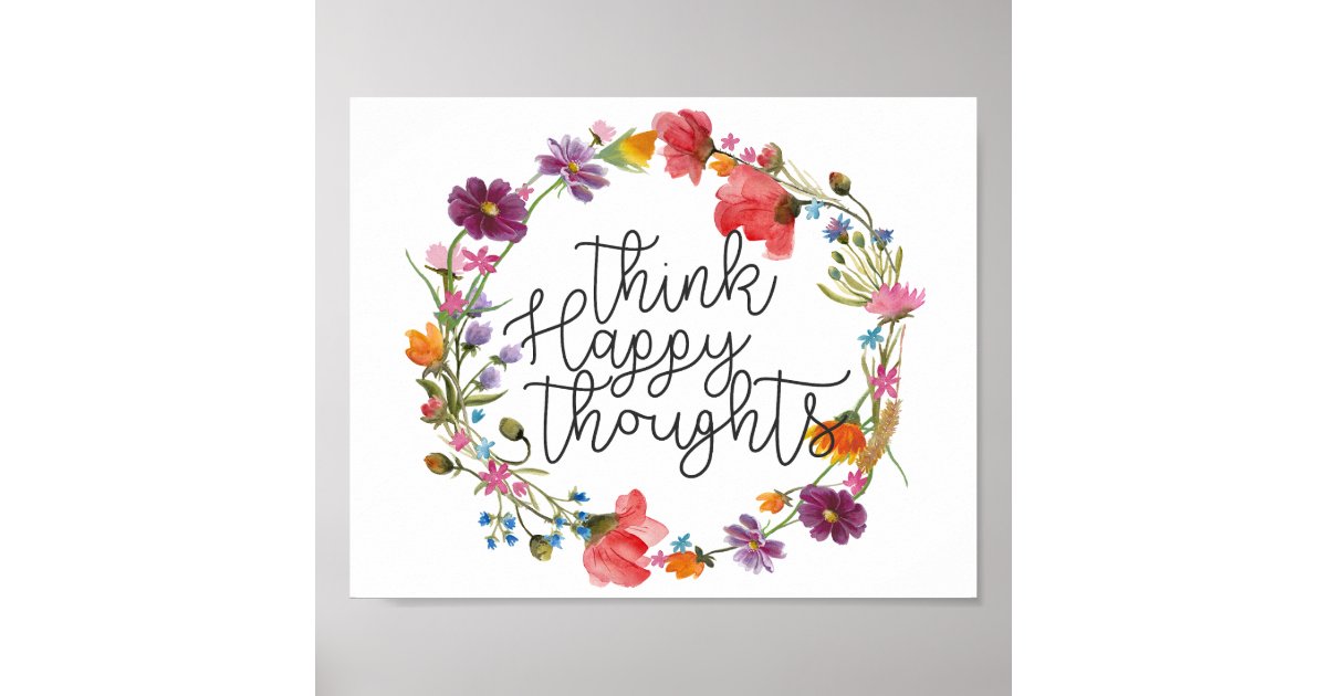 Think Happy Thoughts, Inspirational Quote Poster | Zazzle