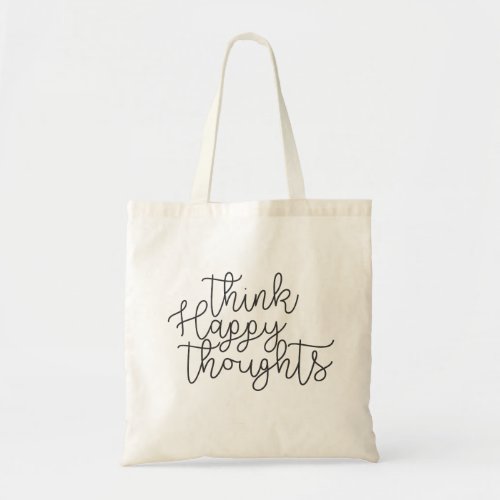 Think Happy Thoughts Inspirational Quote Tote Bag