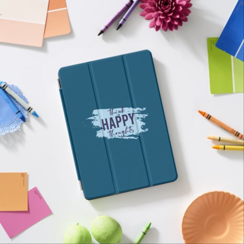 Think Happy Thoughts Optimist Positive Thinking iPad Air Cover