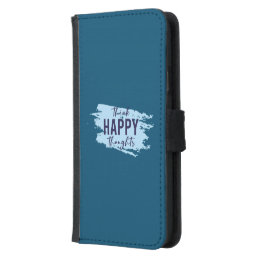 Think Happy Thoughts Optimist Positive Thinking Samsung Galaxy S5 Wallet Case