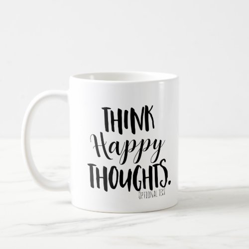 THINK HAPPY THOUGHTS Personalized Custom Coffee Mug