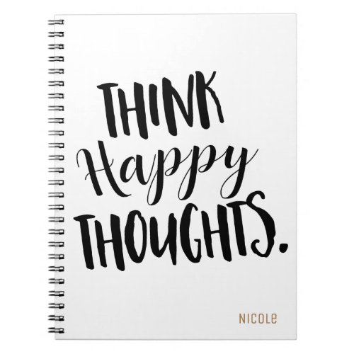 THINK HAPPY THOUGHTS Personalized Custom Notebook