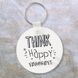 Think Happy Thoughts Positive Inspirational Keychain