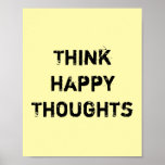 Think Happy Thoughts. Poster at Zazzle