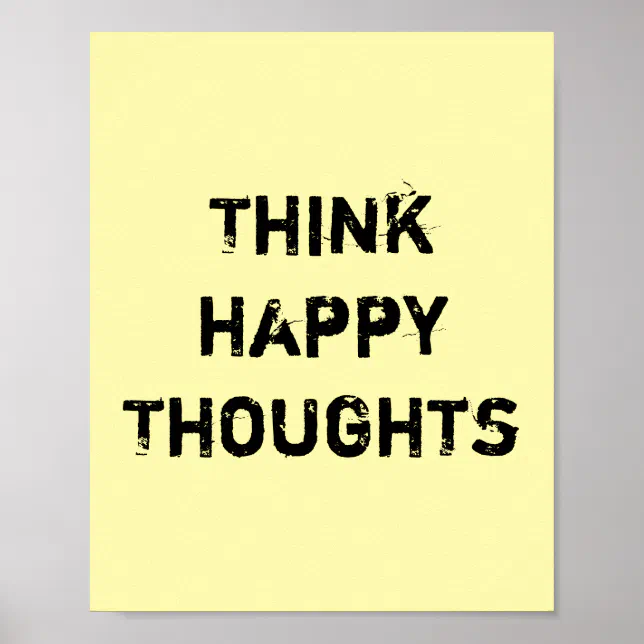 Think happy Thoughts. Poster | Zazzle