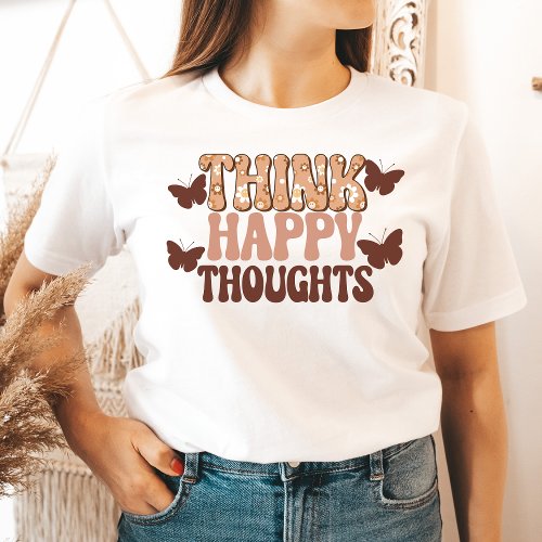 Think Happy Thoughts Shirt Good Vibes Positivity