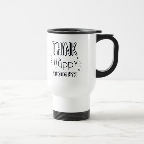 THINK Happy THOUGHTS Travel Mug