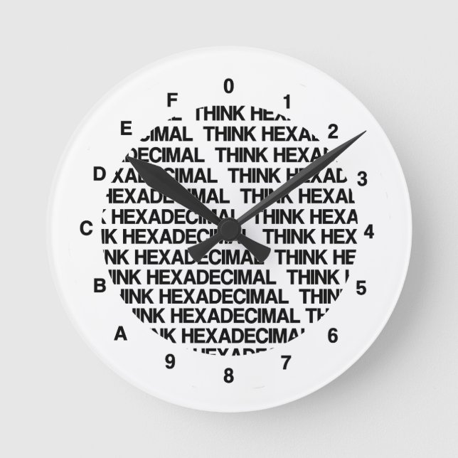 Think Hexadecimal (Clock Template Geek Humor) Round Clock (Front)