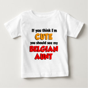 Think I'm Cute Belgian Aunt Baby T-Shirt