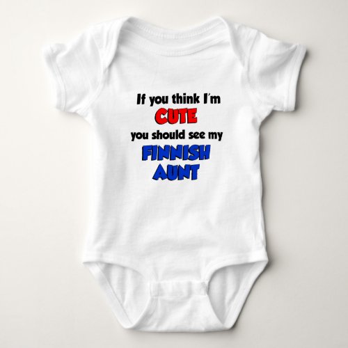 Think Im Cute Finnish Aunt Baby Bodysuit