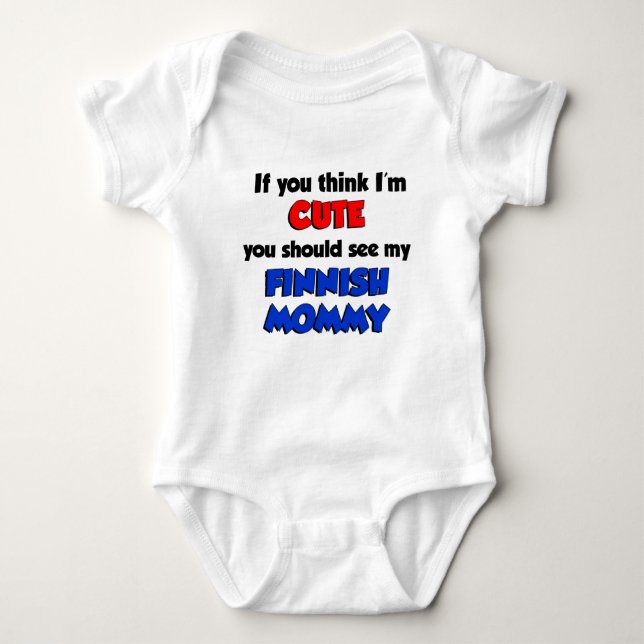 Think I'm Cute Finnish Mommy Baby Bodysuit (Front)