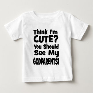 Think I'm Cute? Godparents Baby T-Shirt