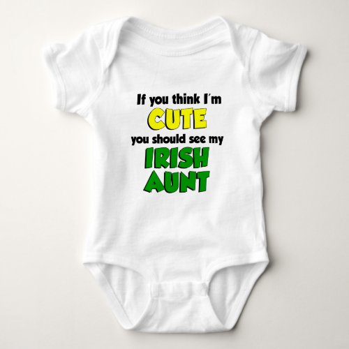 Think Im Cute Irish Aunt Baby Bodysuit